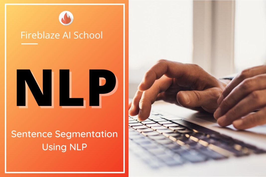 Sentence Segmentation Using NLP Blogs Fireblaze AI School